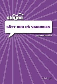 Stegen - Sätt ord på vardagen; Martina Ericson; 2011