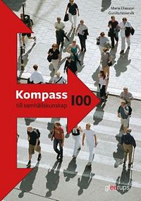 Kompass till samhällskunskap 100; Maria Eliasson, Gunilla Nolervik; 2011