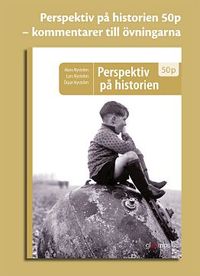 Perspektiv på historien 50p, kommentarer till övningarna; Kerstin Martinsdotter, Lars Nyström, Örjan Nyström, Karin Sjöberg; 2011