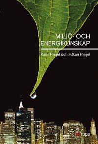 Miljö- och energikunskap; Karin Pleijel, Håkan Pleijel; 2012