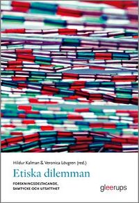 Etiska dilemman : forskningsdeltagande, samtycke och utsatthet; Hildur Kalman, Veronica Lövgren; 2012