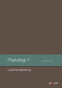 Psykologi 1, lärarhandledning; Tove Phillips; 2013