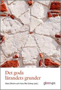 Det goda lärandets grunder; Hans-Åke Scherp (red.), Mats Ekholm (red.); 2014
