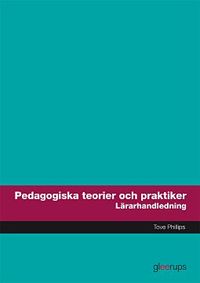 Pedagogiska teorier och praktiker, lärarhandledning; Tove Phillips; 2014