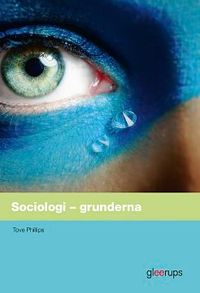Sociologi – grunderna, elevbok; Tove Phillips; 2012
