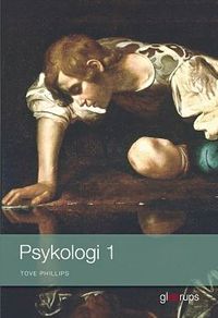 Psykologi 1 Elevbok; Tove Phillips; 2013
