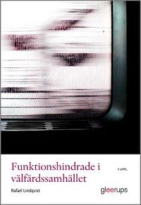 Funktionshindrade i välfärdssamhället; Rafael Lindqvist; 2012