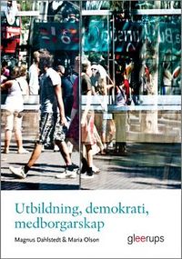 Utbildning, demokrati, medborgarskap; Magnus Dahlstedt, Maria Olson; 2013