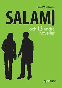 Salami och 13 andra noveller; Bim Wikström; 2014