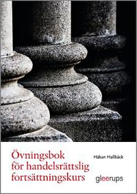 Övningsbok för handelsrättslig fortsättningskurs; Håkan Hallbäck; 2014