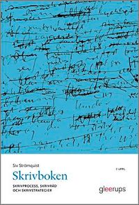 Skrivboken : Skrivprocess, skrivråd och skrivstrategier; Siv Strömquist; 2014