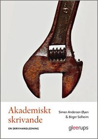 Akademiskt skrivande - en skrivhandledning; Simen Andersen Øyen, Birger Solheim; 2015