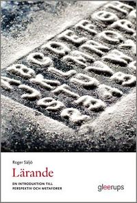 Lärande - en introduktion till perspektiv och metaforer; Roger Säljö; 2015