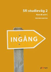 Ingång Sfi Studieväg 2 Kurs B och C Övningsbok; Fredrik Harstad; 2016