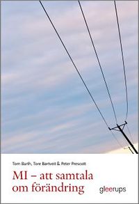 MI - att samtala om förändring; Tom Barth, Tore Børtveit, Peter Prescott; 2015
