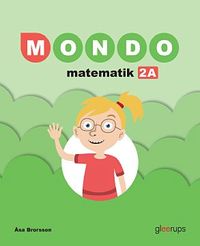 Mondo Matematik 2A Elevbok; Åsa Brorsson; 2016