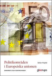 Politikområden i Europeiska unionen : Samarbete och kontroverser; Stefan Höjelid; 2016