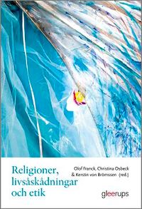 Religioner, livsåskådningar och etik : För lärare årskurs 4-6; Olof Franck, Christina Osbeck, Kerstin von Brömssen; 2016