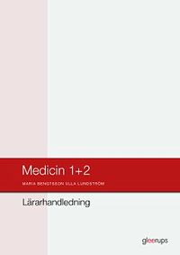 Medicin 1+2 Lärarhandledning; Ulla Lundström, Maria Bengtsson; 2016