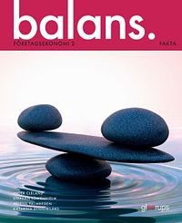 Balans Företagsekonomi 2 Fakta; Inger Cleland, Stephan Löwenhielm, Helena Palmheden, Katarina Synnergård; 2017