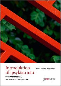 Introduktion till psykiatrirätt : För vårdpersonal, socionomer och jurister; Lotta Vahlne Westerhäll; 2017