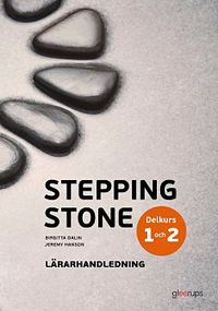 Stepping Stone delkurs 1 och 2, lärarhandledning; Birgitta Dalin, Jeremy Hanson; 2017