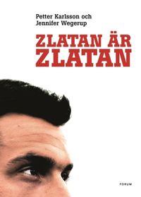 Zlatan är Zlatan; Jennifer Wegerup, Petter Karlsson; 2009