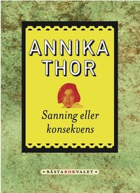 Sanning eller konsekvens; Annika Thor; 2009