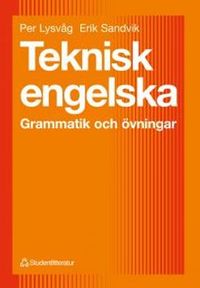 Teknisk engelska - Grammatik och övningar; Gro Brath, Birgit Swartling, Per Lysvåg, Marianne Roald Ytterdal, Gunilla Thorsen, Finn Bergskaug; 1997