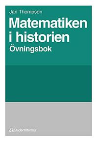 Matematiken i historien Övningsbok; Jan Thompson; 1996