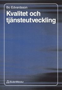 Kvalitet och tjänsteutveckling; Bo Edvardsson; 1996