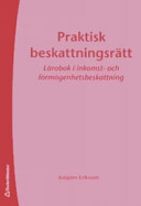 Praktisk beskattningsrätt : lärobok i inkomst- och förmögenhetsbeskattning; Asbjörn Eriksson; 2006