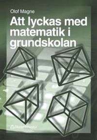 Att lyckas med matematik i grundskolan; Olof Magne; 1998