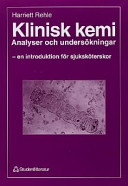 Klinisk Kemi : Analyser och Undersökningar : en Introduktion för Sjuksköter; Harriett Rehle; 1997