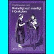 Kvinnligt och manligt i förskolan; Pirjo Birgerstam, Lena Hallberg, Bo Wahlgren; 1996