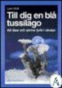 Till Dig en Blå Tussilago : att Läsa och Skriva Lyrik i Skolan; Lars Wolf; 1997