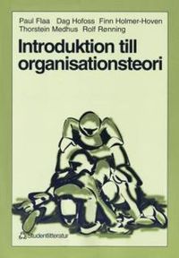 Introduktion till organisationsteori; Paul Flaa, Dag Hofoss, Finn Holmer-Hoven, Thorstein Medhus, Rolf Rønning; 1998