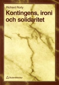 Kontingens, ironi och solidaritet; Richard Rorty; 1997