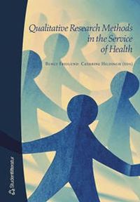 Qualitative Research Methods in the Service of Health; Bengt Fridlund, Cathrine Hildingh; 2000