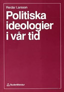 Politiska ideologier i vår tid; Reidar Larsson; 1997