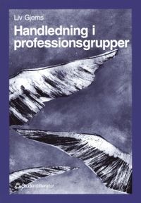 Handledning i professionsgrupper - Ett systemteoretiskt perspektiv på handledning; Liv Gjems; 1997