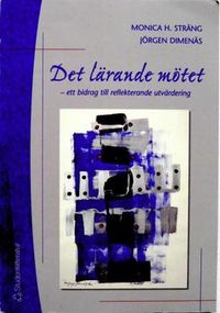 Det lärande mötet; Monica H. Sträng, Jörgen Dimenäs; 2000