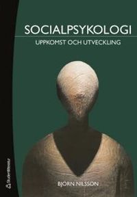 Socialpsykologi : uppkomst och utveckling; Björn Nilsson; 2006