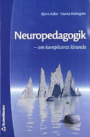 Neuropedagogik : om komplicerat lärande; Björn Adler, Hanna Holmgren; 2000