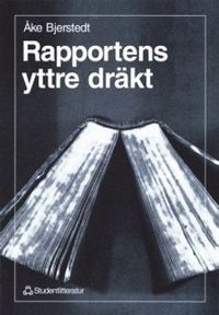 Rapportens yttre dräkt - Några rekommendationer; Åke Bjerstedt; 1997