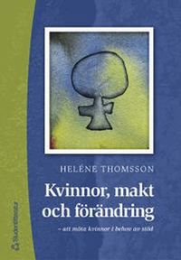 Kvinnor, makt och förändring - - att möta kvinnor i behov av stöd; Heléne Thomsson; 2002