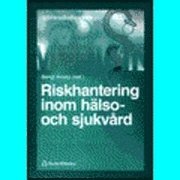 Riskhantering inom hälso- och sjukvård; Bengt Arnetz; 1997