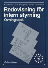 Redovisning för intern styrning - övningsbok : Övningsbok; Tomas Prenkert, Henrick Gyllberg, Carina Svensson, Lars Svensson; 1997