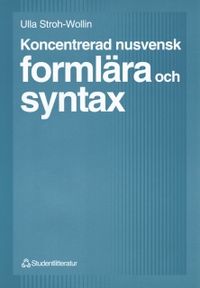 Koncentrerad nusvensk formlära och syntax; Ulla Stroh-Wollin; 1998