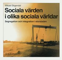 Sociala värden i olika sociala världar; Mikael Stigendal; 1999